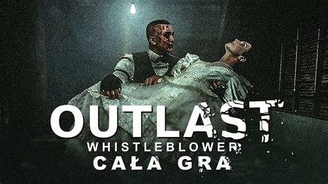 Outlast Whistleblower Pl Ca A Gra Gameplay Pl K Youtube