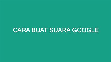 Cara Buat Suara Google Geograf