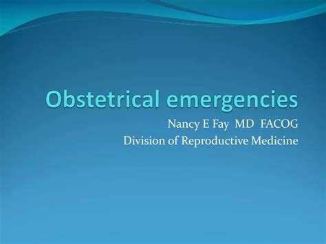 Ppt Obstetrical Emergencies Powerpoint Presentation Free Download Id9367796