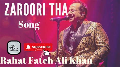 Zaroori Tha Rahat Fateh Ali Khan New Song Youtube