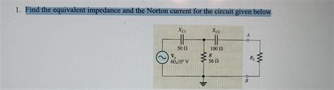 Solved 1 Find The Equivalent Impedance And The