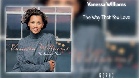 Vanessa Williams The Way That You Love Hz Youtube