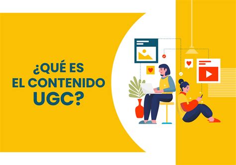 El Poder del Contenido UGC: Cómo los Usuarios Están Transformando el