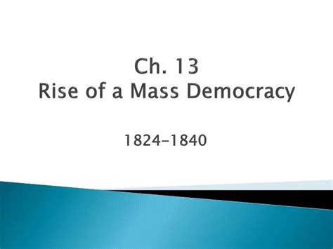 Ppt Ch 13 Rise Of A Mass Democracy Powerpoint Presentation Free Download Id3062704