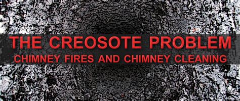 The Creosote Problem Chimney Fires Chimney Cleaning Cookstove