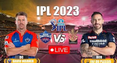 Ipl 2023 Dc Vs Rcb Live Score Match 50 Delhi Capitals Vs Royal