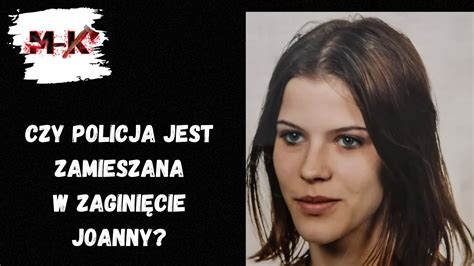 Czy policja jest zamieszana w zaginięcie Joanny YouTube