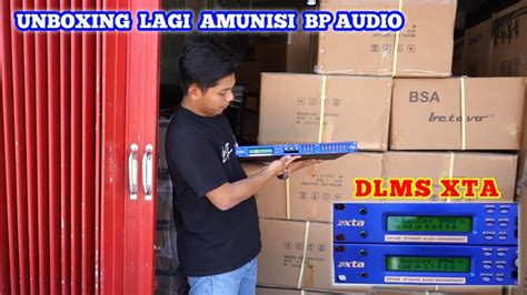 Unboxing Dlms Xta Amunisi Bp Audio Youtube