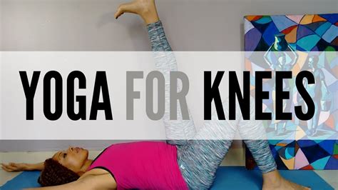 Yoga For Knees Easy Yoga Exercise For Knee Pain Relief And Injury