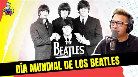 CADA 10 DE JULIO SE CONMEMORA EL DÍA MUNDIAL DE LOS BEATLES PARA