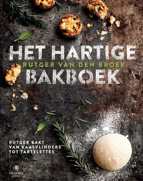 Boekentip Het Hartige Bakboek Rutger Van Den Broek Patesserie