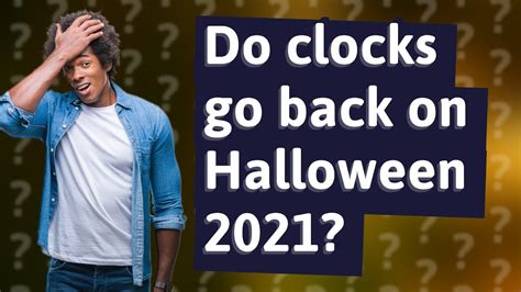 Do Clocks Go Back On Halloween 2021 YouTube