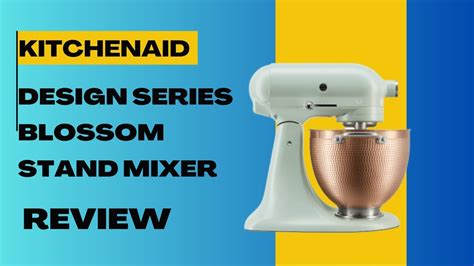 Baking Bliss Kitchenaid Design Series Blossom Stand Mixer Review Youtube