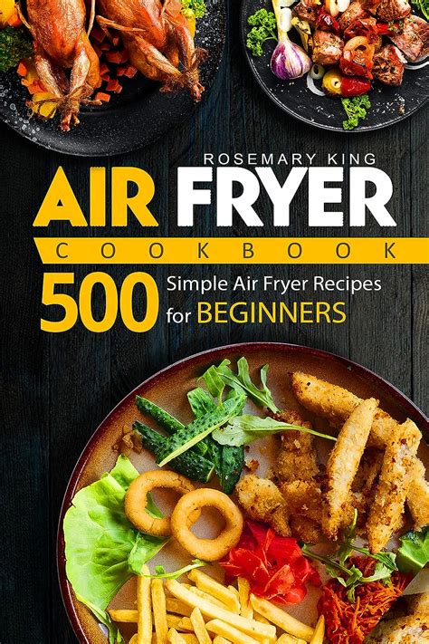 Air Fryer Cookbook 500 Simple Air Fryer Recipes For Beginners Ebook King