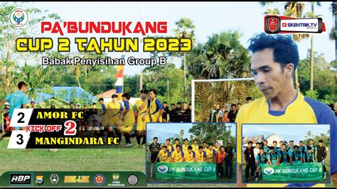 PA BUNDUKANG CUP II TAHUN 2023 AMOR FC Vs MANGINDARA FC Penyisihan