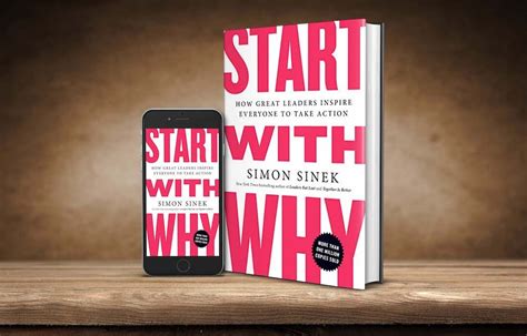 Start With Why Explains How Great Leaders Inspire Everyone To Take