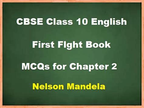 Nelson Mandela Mcqs With Answers Cbse Class 10 English Chapter 2 Important For Board Exam 2021 22