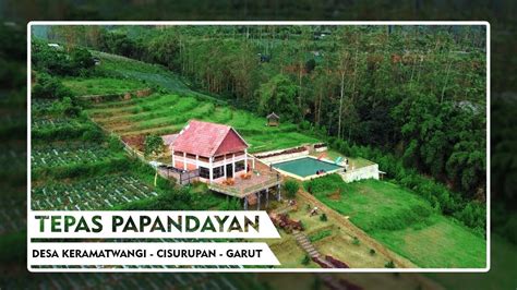 Agrowisata Tepas Papandayan Garut Jawa Barat Youtube