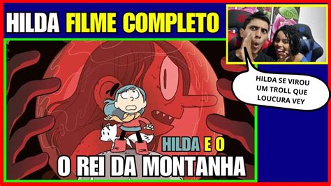 Hilda E O Rei Da Montanha Filme Completo Filme De Desenho Youtube