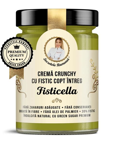 Crema Tartinabila De Fistic Fisticella Secretele Ramonei G