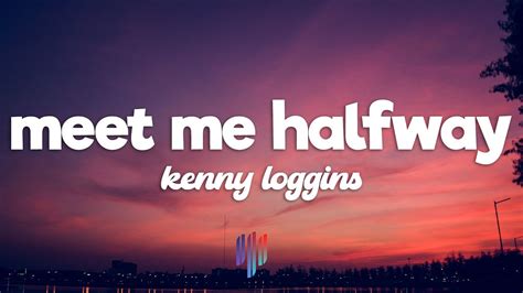 Meet Me Halfway Kenny Loggins Lyrics YouTube