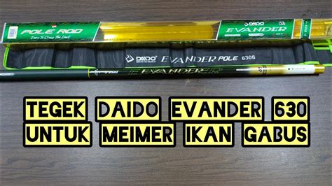 Tegek Daido Evander 630 Utk Mancing Gabus YouTube