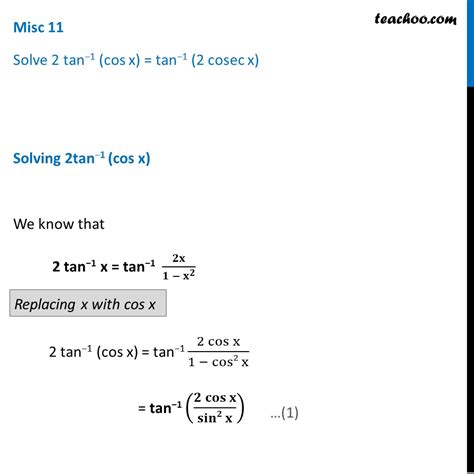 Misc 11 Solve 2 Tan 1 Cos X Tan 1 2 Cosec X Miscellaneous