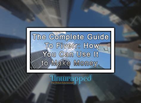 The Complete Guide To Fiverr How You Can Use It To Make Money