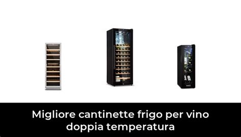 45 Migliore Cantinette Frigo Per Vino Doppia Temperatura Nel 2024