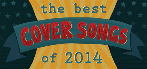 The 40 Best Cover Songs of 2014 - Page 4 of 5 - Cover Me