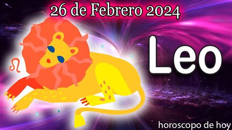 Leo ♌️ 🤑serÁs El Proximo Millonario🤑lunes 26 De Febrero 2024💗horoscopo Leo Salud💗 Youtube