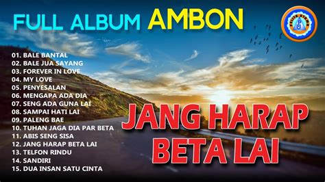 Lagu Ambon Full Album AMBON Jang Harap Beta Lai Mp3 Lagu Ambon