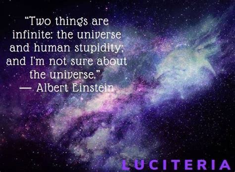 Two Things Are Infinite The Universe And Human Stupidity And I M Not