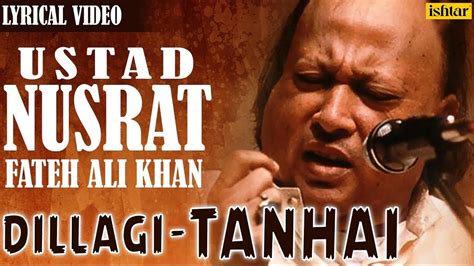 Nusrat Fateh Ali Khan Dillagi Tanhai Lyrical Video Best Hindi Sad Songs Youtube