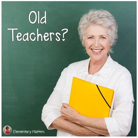 Young Teachers Or Old Teachers Elementary Matters Bloglovin