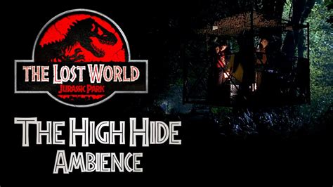 The High Hide Ambience The Lost World Jurassic Park Youtube