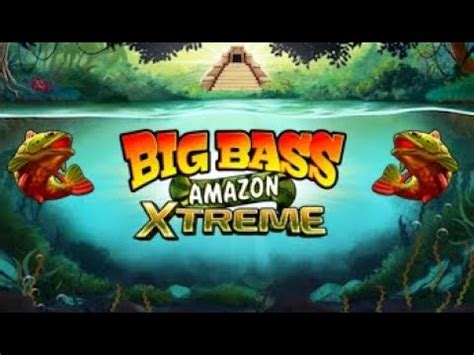 Taking A Look At Big Bass Amazon Xtreme Youtube