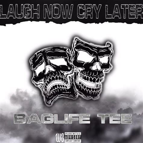 Baglife Tee Laugh Now Cry Later Lyrics Genius Lyrics