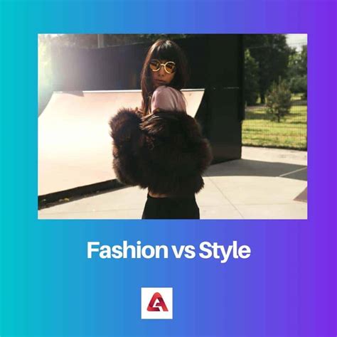 Fashion Vs Style Difference And Comparison