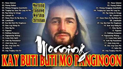 Powerful Kay Buti Buti Mo Panginoon Tagalog Morning Christian Worship