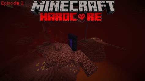 Minecraft Hardcore Episode 2 The Nether Already Youtube