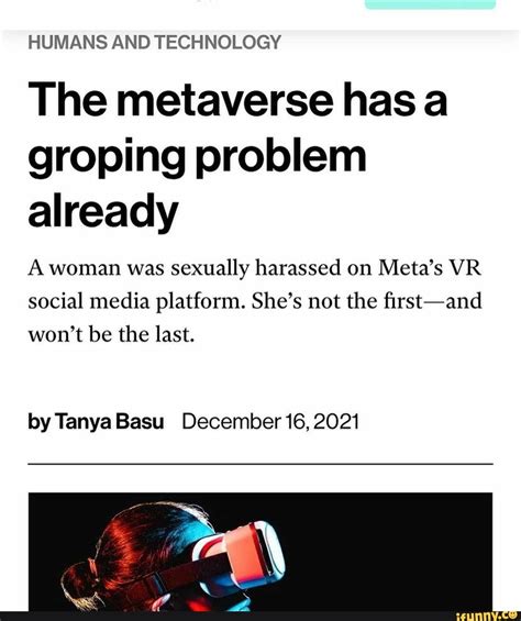 Humans And Technology The Metaverse Has A Groping Problem Already A