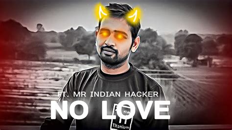 No Love Ft Mr Indian Hacker Dilraj Singh Edit Subha Song Edit Youtube