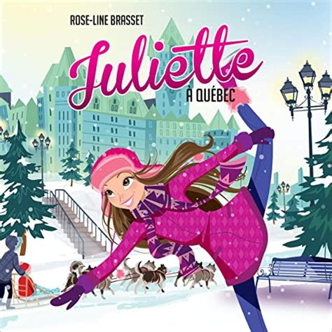 Juliette Qu Bec Juliette In Quebec By Rose Line Brasset Audiobook