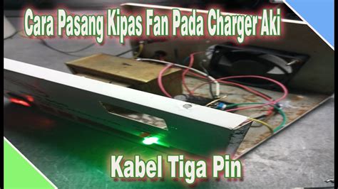 Cara Memasang Kipas Dc 12 Volt Ke Trafo Youtube