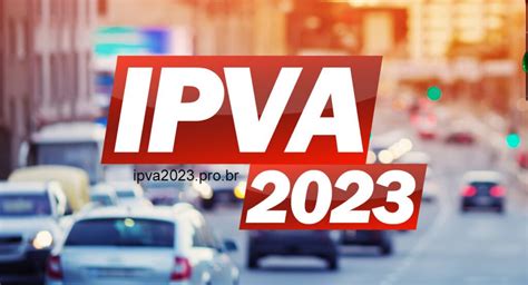 IPVA 2023 Calendário Pagamentos Valor Consulta e Descontos