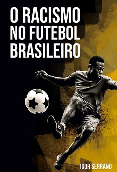 O Racismo No Futebol Brasileiro Livraria Da Cartola