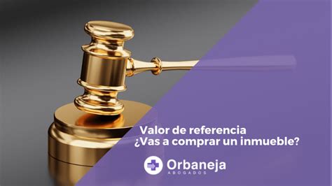 Valor De Referencia Vas A Comprar Un Inmueble