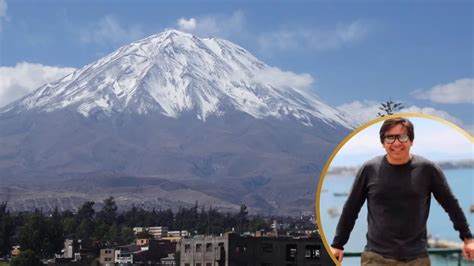 Turista Chileno Corona El Volcán Misti Y Muere En El Descenso Policía