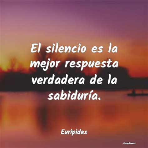 Frases de Eurípides El silencio es la mejor respuesta verdad